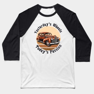 retro car yesterday's wheels today's passion Baseball T-Shirt